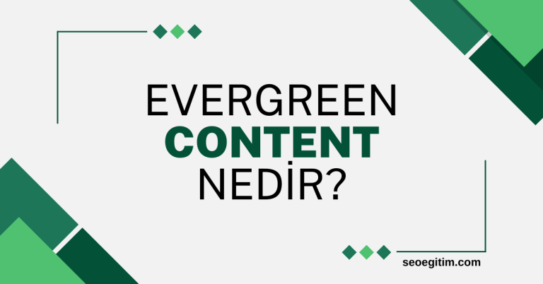 Evergreen Content Nedir? Önemi Nedir?