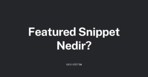 Featured Snippet Nedir