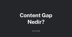 Content Gap Nedir