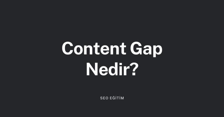 Content Gap Nedir