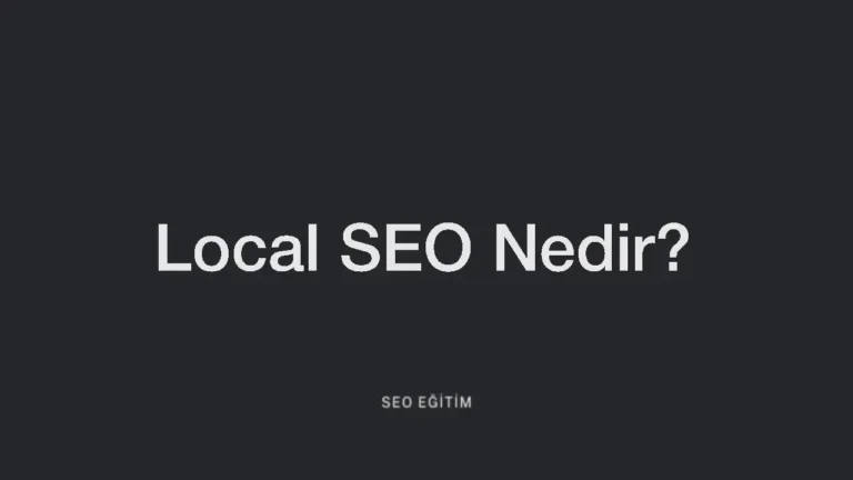 Local SEO Nedir? – Küçük İşletmeler İçin Rehber