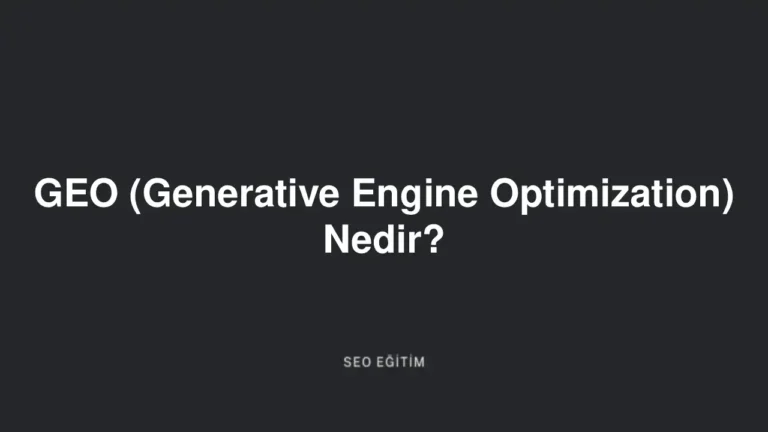 GEO (Generative Engine Optimization) Nedir?