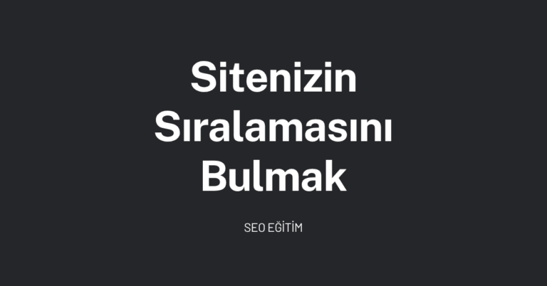 Sitenizin Sıralamasını Nasıl Kontrol Edebilirsiniz?