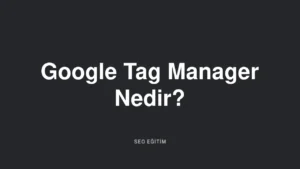 google tag manager nedir