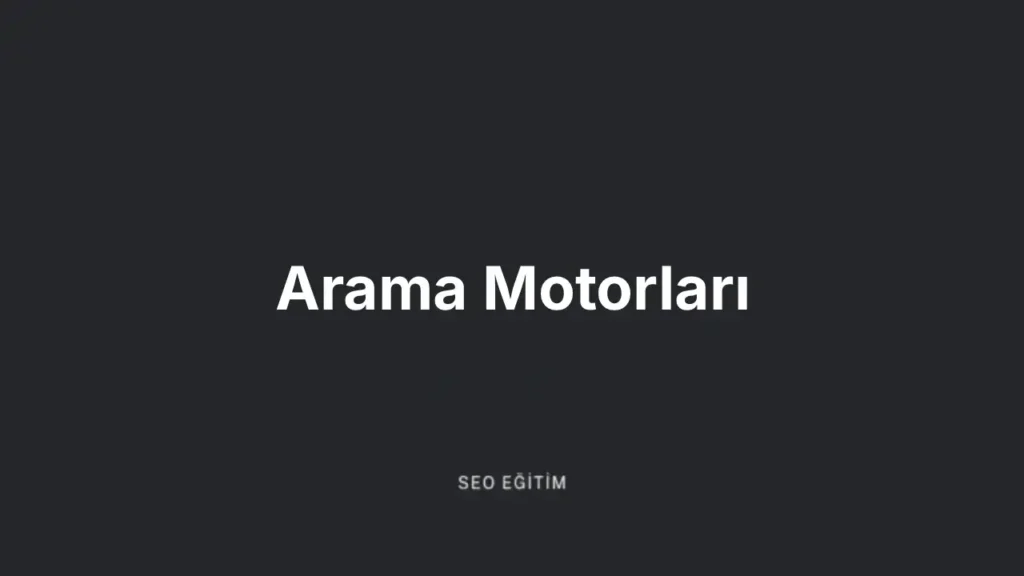 Arama Motorları